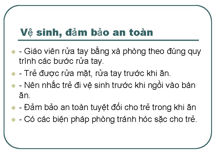 Vệ sinh, đảm bảo an toàn l l l - Giáo viên rửa tay