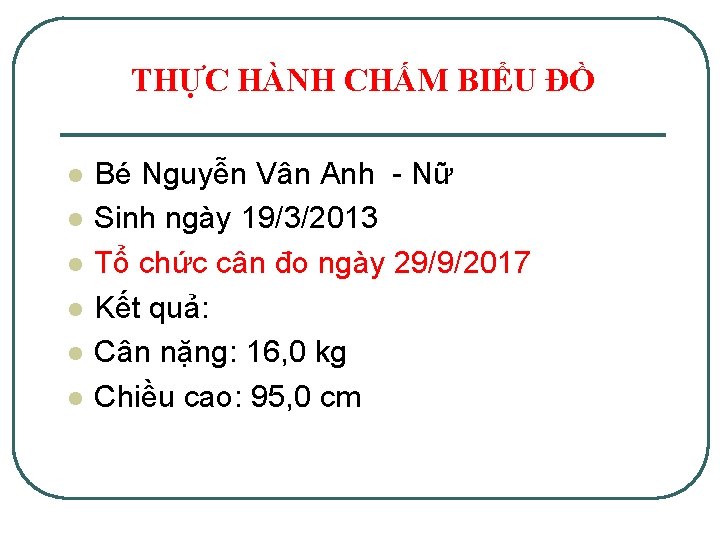 THỰC HÀNH CHẤM BIỂU ĐỒ l l l Bé Nguyễn Vân Anh - Nữ