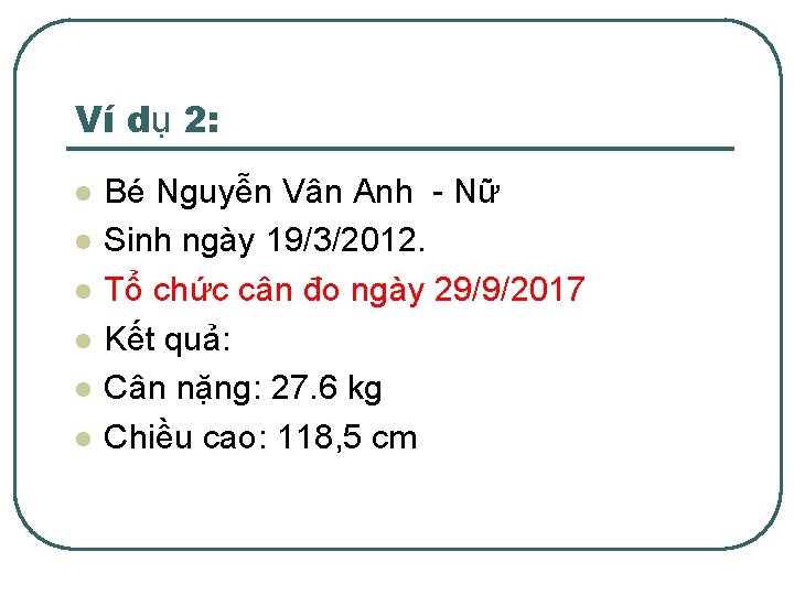 Ví dụ 2: l l l Bé Nguyễn Vân Anh - Nữ Sinh ngày