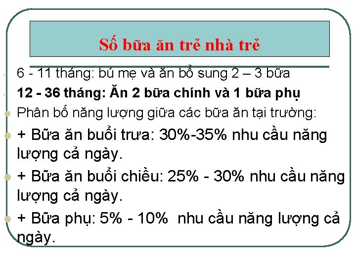 Số bữa ăn trẻ nhà trẻ l l 6 - 11 tháng: bú mẹ