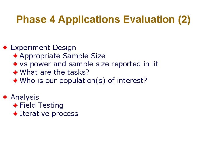 Phase 4 Applications Evaluation (2) Experiment Design Appropriate Sample Size vs power and sample