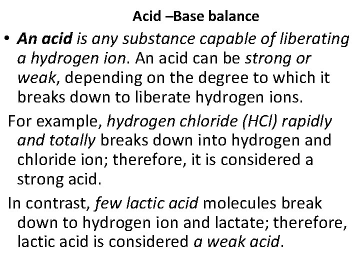 Acid –Base balance • An acid is any substance capable of liberating a hydrogen