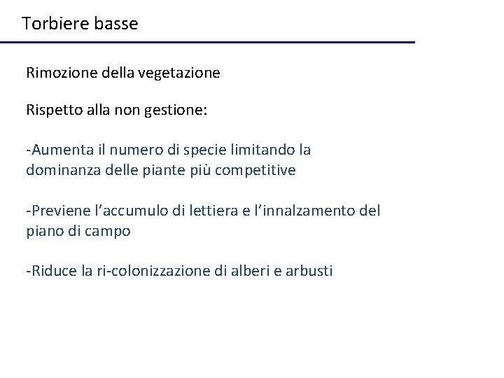 Torbiere basse Rimozione della vegetazione Rispetto alla non gestione: -Aumenta il numero di specie