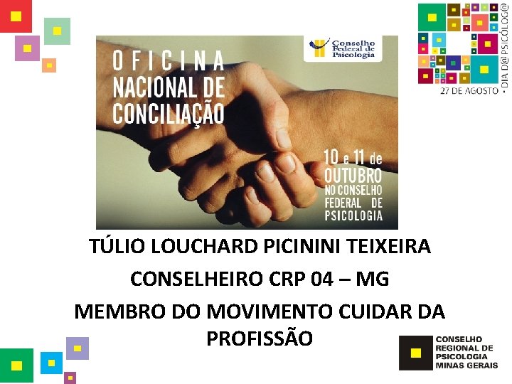 TÚLIO LOUCHARD PICININI TEIXEIRA CONSELHEIRO CRP 04 – MG MEMBRO DO MOVIMENTO CUIDAR DA