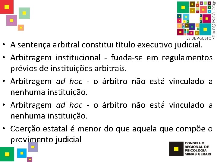  • A sentença arbitral constitui título executivo judicial. • Arbitragem institucional - funda-se