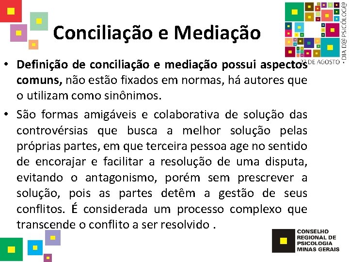 Conciliação e Mediação • Definição de conciliação e mediação possui aspectos comuns, não estão
