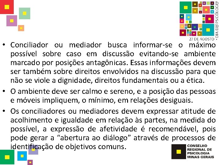  • Conciliador ou mediador busca informar-se o máximo possível sobre caso em discussão