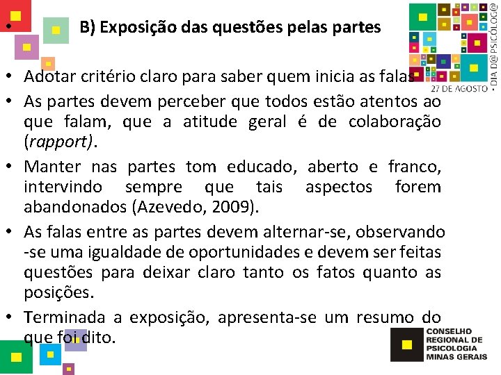  • B) Exposição das questões pelas partes • Adotar critério claro para saber