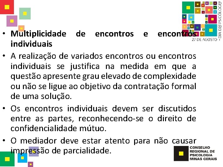  • Multiplicidade de encontros individuais • A realização de variados encontros ou encontros