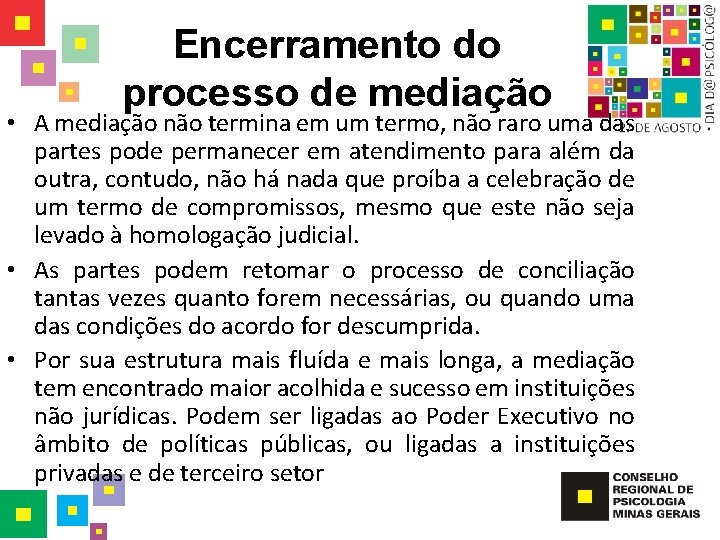 Encerramento do processo de mediação • A mediação não termina em um termo, não