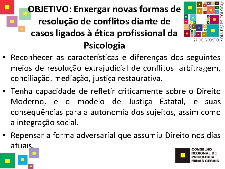 OBJETIVO: Enxergar novas formas de resolução de conflitos diante de casos ligados à ética