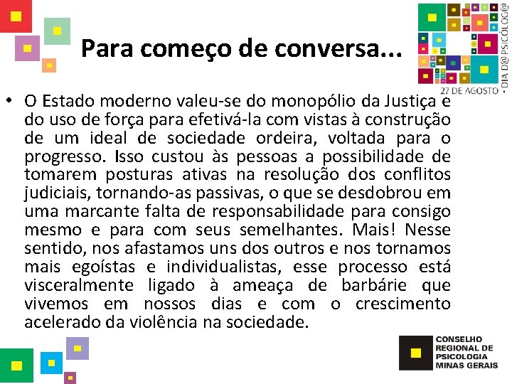 Para começo de conversa. . . • O Estado moderno valeu-se do monopólio da