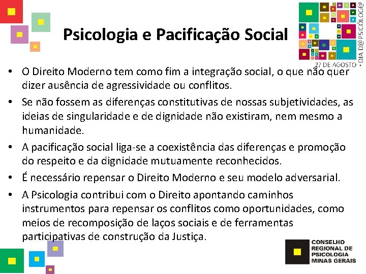 Psicologia e Pacificação Social • O Direito Moderno tem como fim a integração social,