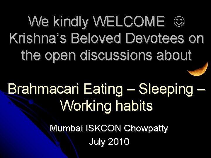 We kindly WELCOME Krishna’s Beloved Devotees on the open discussions about Brahmacari Eating –