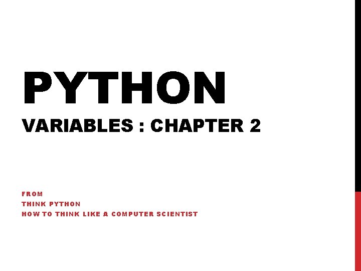 PYTHON VARIABLES : CHAPTER 2 FROM THINK PYTHON HOW TO THINK LIKE A COMPUTER