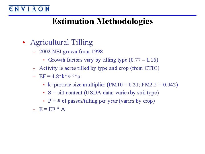 Estimation Methodologies • Agricultural Tilling – 2002 NEI grown from 1998 • Growth factors