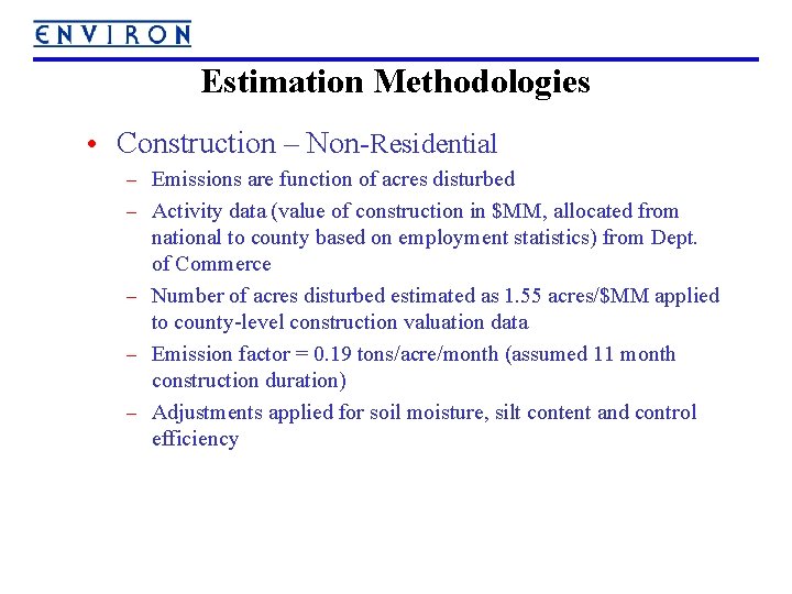 Estimation Methodologies • Construction – Non-Residential – Emissions are function of acres disturbed –