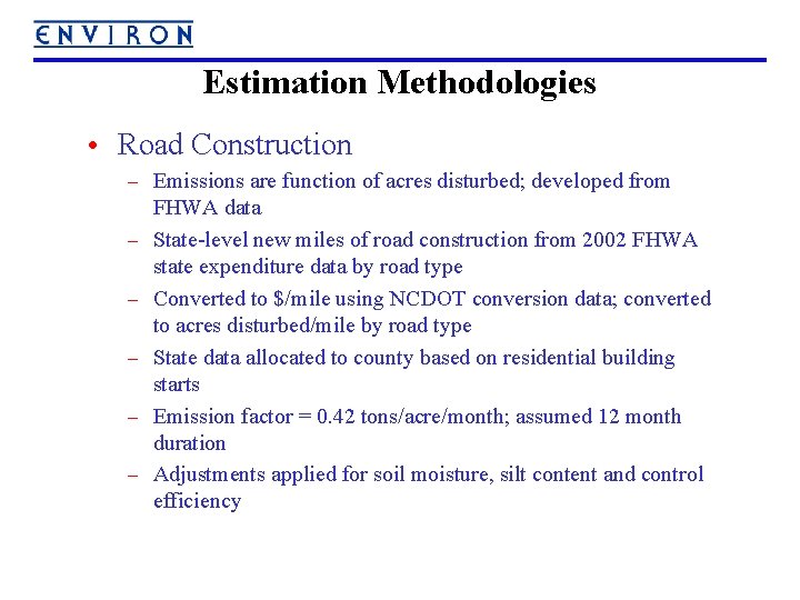 Estimation Methodologies • Road Construction – Emissions are function of acres disturbed; developed from