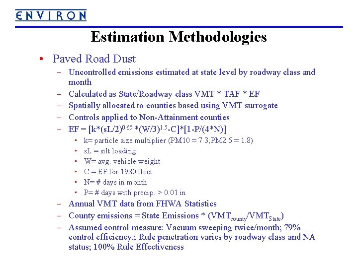 Estimation Methodologies • Paved Road Dust – Uncontrolled emissions estimated at state level by