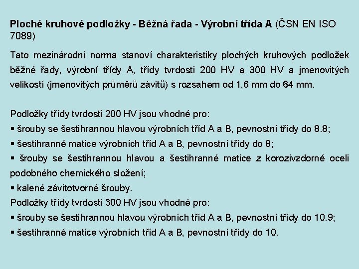 Ploché kruhové podložky - Běžná řada - Výrobní třída A (ČSN EN ISO 7089)