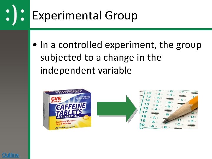 Experimental Group • In a controlled experiment, the group subjected to a change in