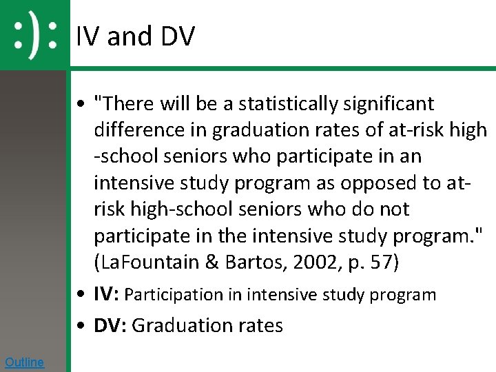 IV and DV • "There will be a statistically significant difference in graduation rates