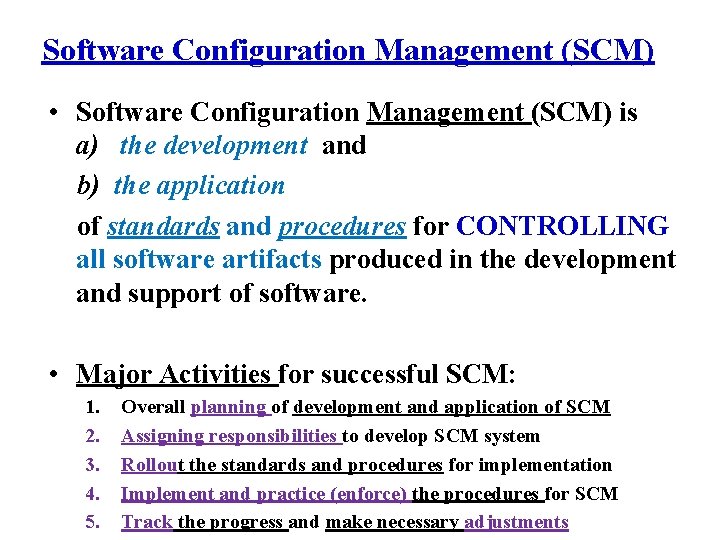 Software Configuration Management (SCM) • Software Configuration Management (SCM) is a) the development and