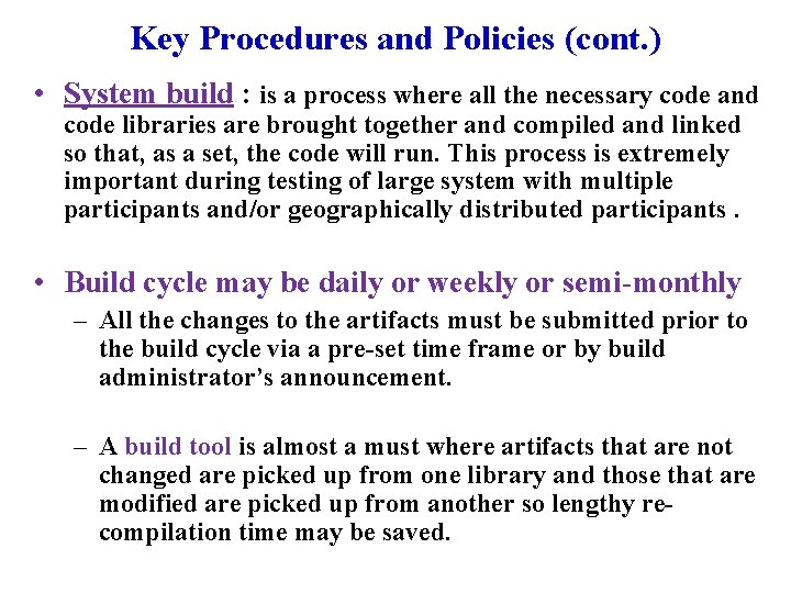 Key Procedures and Policies (cont. ) • System build : is a process where