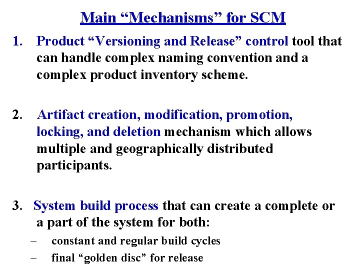 Main “Mechanisms” for SCM 1. Product “Versioning and Release” control tool that can handle