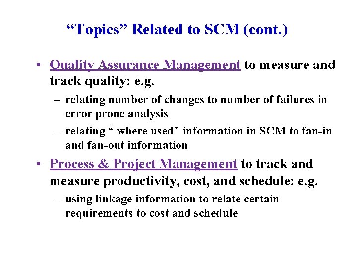 “Topics” Related to SCM (cont. ) • Quality Assurance Management to measure and track