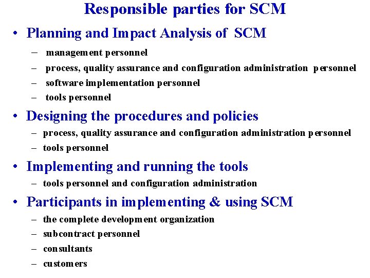 Responsible parties for SCM • Planning and Impact Analysis of SCM – management personnel