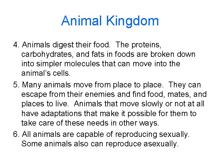 Animal Kingdom 4. Animals digest their food. The proteins, carbohydrates, and fats in foods