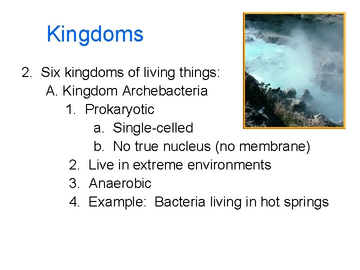 Kingdoms 2. Six kingdoms of living things: A. Kingdom Archebacteria 1. Prokaryotic a. Single-celled