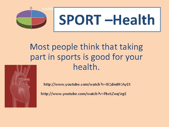 0 Health SPORT –Health Most people think that taking part in sports is good