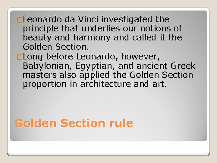 �Leonardo da Vinci investigated the principle that underlies our notions of beauty and harmony