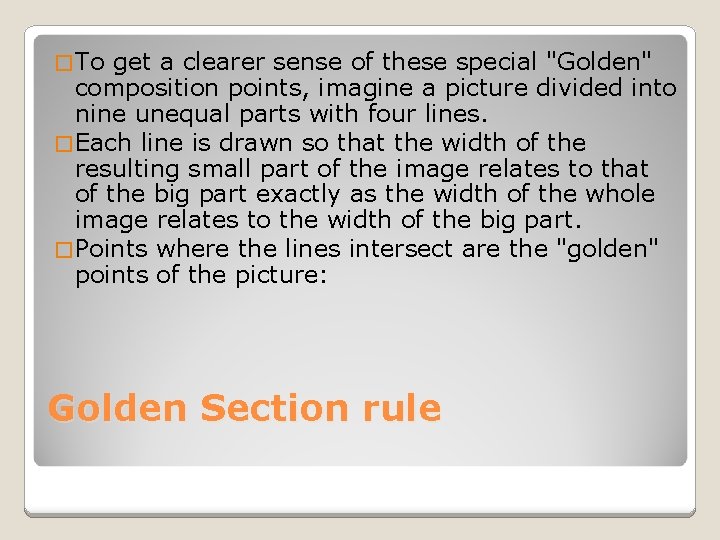 � To get a clearer sense of these special "Golden" composition points, imagine a