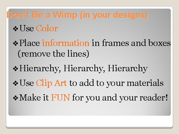 Don’t Be a Wimp (in your designs) v. Use Color v. Place information in