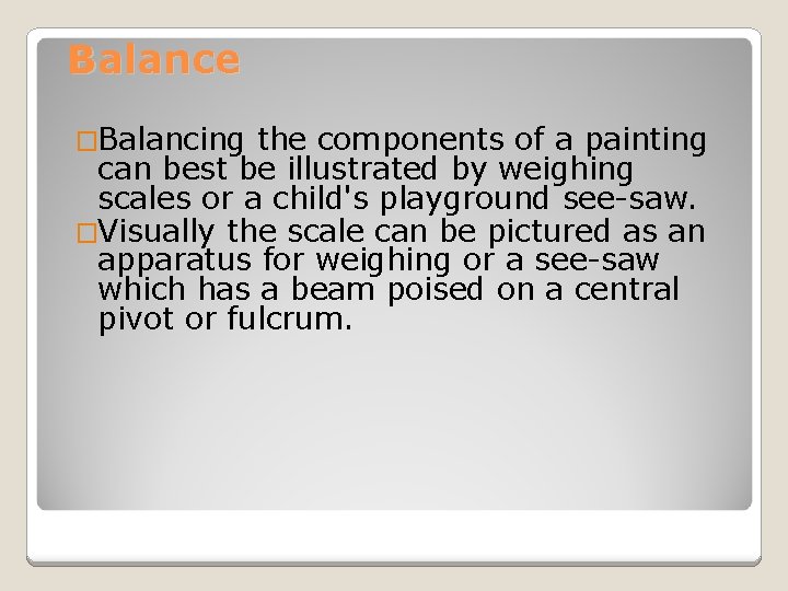 Balance �Balancing the components of a painting can best be illustrated by weighing scales