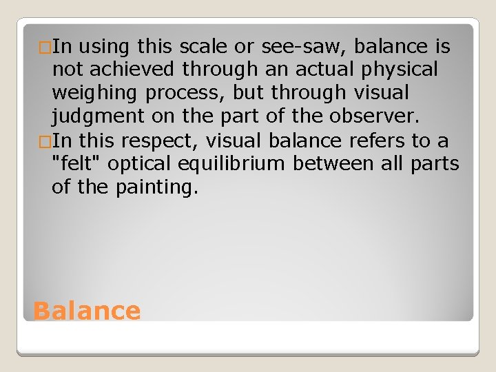 �In using this scale or see-saw, balance is not achieved through an actual physical