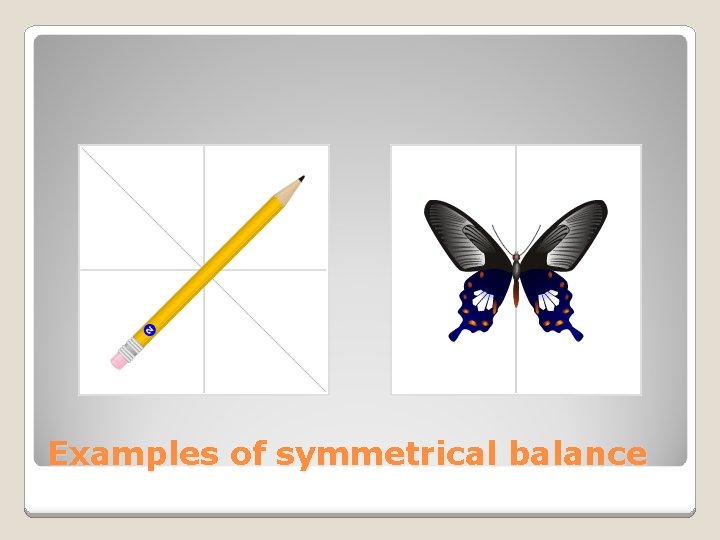 Examples of symmetrical balance 