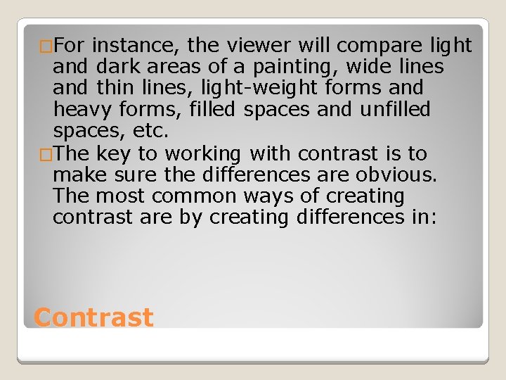 �For instance, the viewer will compare light and dark areas of a painting, wide