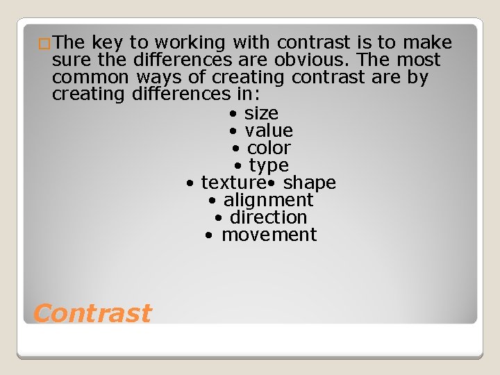 �The key to working with contrast is to make sure the differences are obvious.