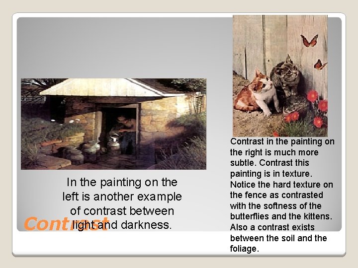 In the painting on the left is another example of contrast between light and