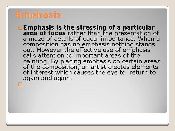 Emphasis � Emphasis is the stressing of a particular area of focus rather than