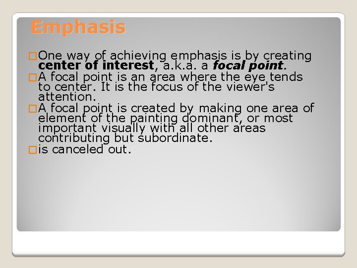 Emphasis � One way of achieving emphasis is by creating center of interest, a.