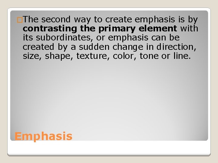 �The second way to create emphasis is by contrasting the primary element with its