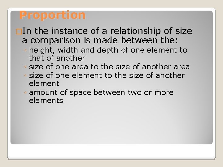 Proportion �In the instance of a relationship of size a comparison is made between