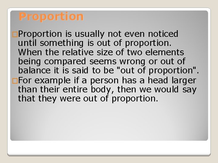 Proportion �Proportion is usually not even noticed until something is out of proportion. When