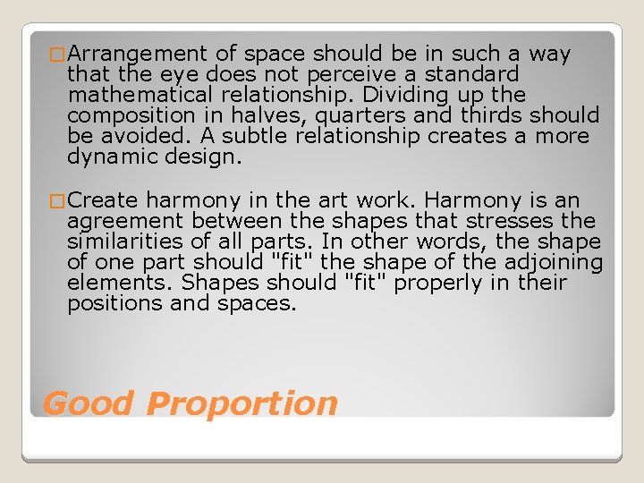� Arrangement of space should be in such a way that the eye does