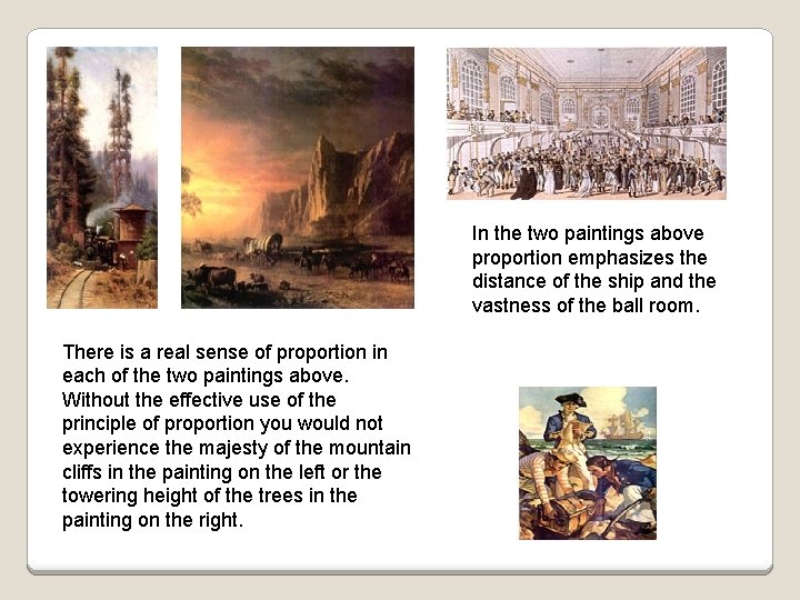 In the two paintings above proportion emphasizes the distance of the ship and the